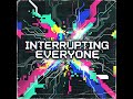 Interrupting, everyone