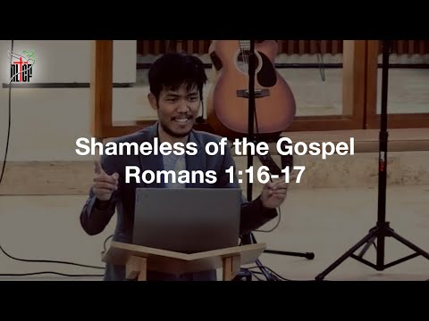 Shameless of the Gospel – Romans 1:16-17 | Gospel Renews Series | February 5, 2023