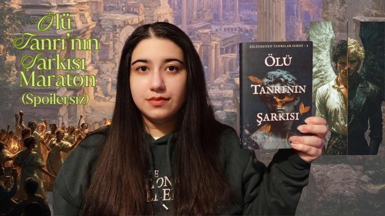 ÖLÜ TANRININ ŞARKISI MARATON (SPOILERSIZ)