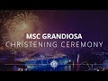 MSC Grandiosa - Christening Ceremony