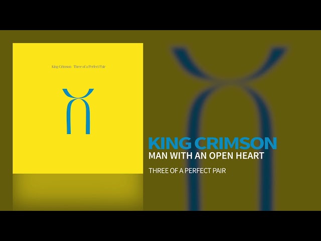 King Crimson - Man With Open Heart