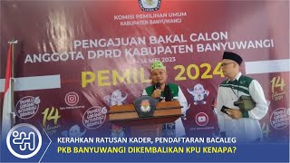 Kerahkan Ratusan Kader, Pendaftaran Bacaleg PKB Banyuwangi Dikembalikan KPU Kenapa? Kerahkan Ratusan Kader, Pendaftaran Bacaleg PKB Banyuwangi Dikembalikan KPU Kenapa?