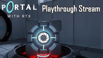 Portal RTX Stream [And now playing Half Life Source]