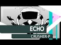 Crusher-P “ECHO” Cover