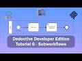 Developer Edition: Tutorial 6 - Subworkflows