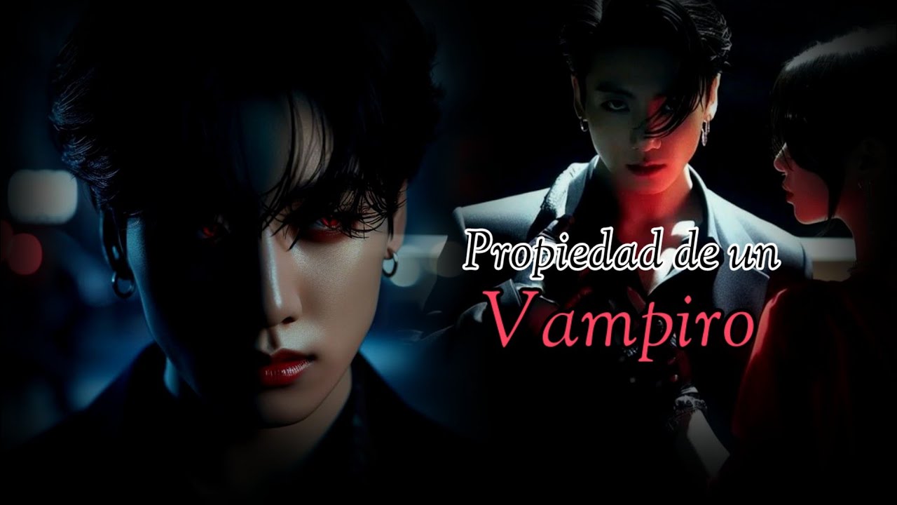 Propiedad de un Vampiro || imagina con Jungkook Película🎬.Primera parte