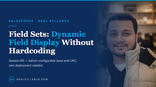 Field Sets in Salesforce: Dynamic Field Display in Apex