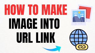 How To Make Image Into URL Link – Full Guide