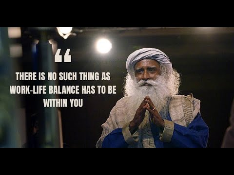 Sadhguru on Work-Life Balance