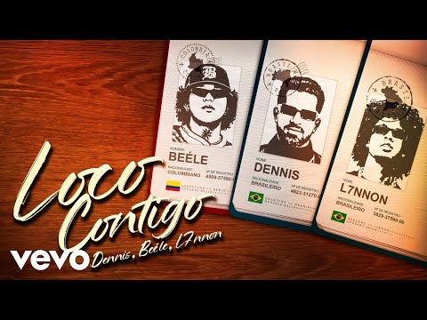 DENNIS L7NNON Beéle Loco Contigo Lyric Video 