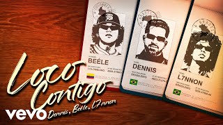 DENNIS, L7NNON, Beéle - Loco Contigo (Lyric Video) - BeeleVEVO