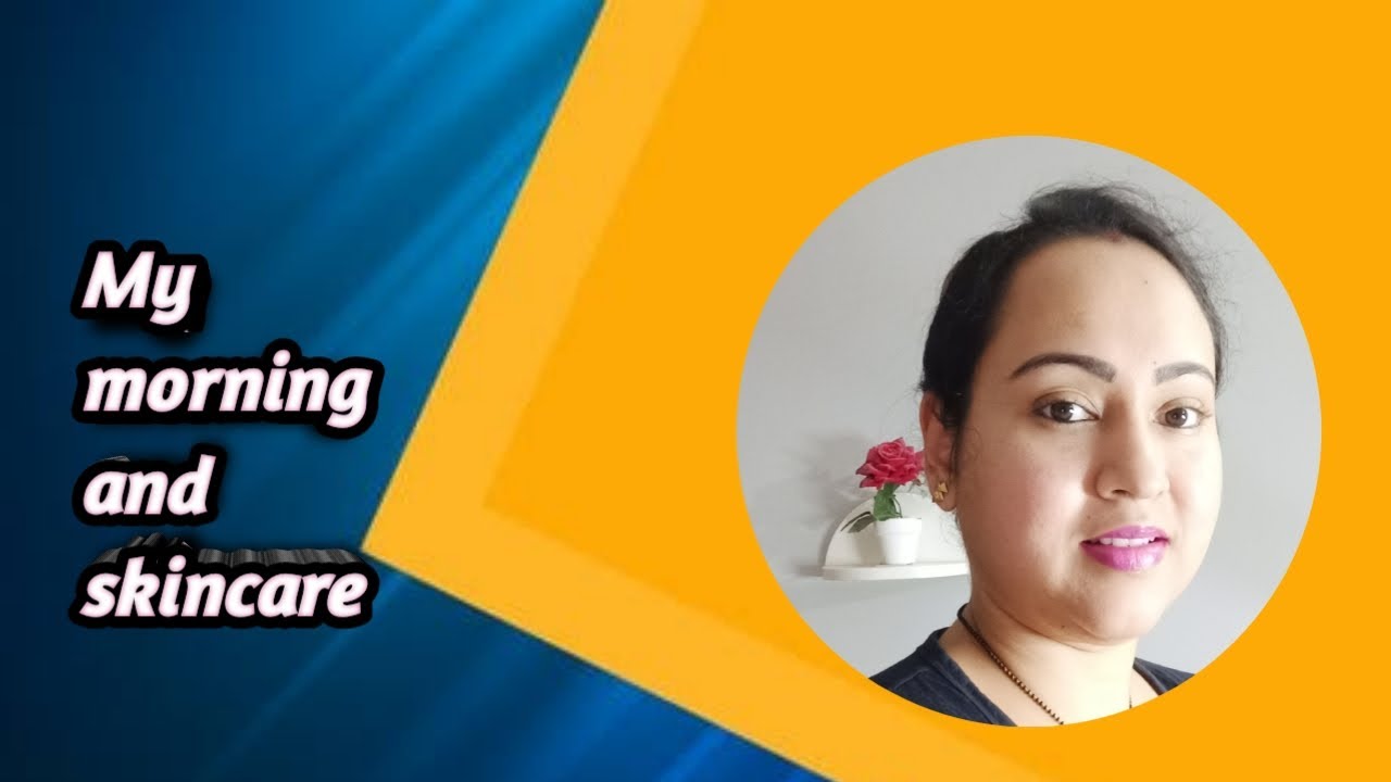 Morning routine and skin care YouTube