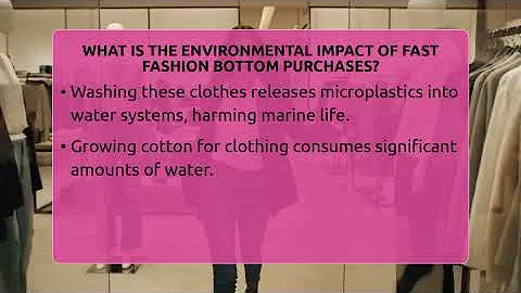 What Is The Environmental Impact Of Fast Fashion Bottom Purchases? - Glam Girl's Closet