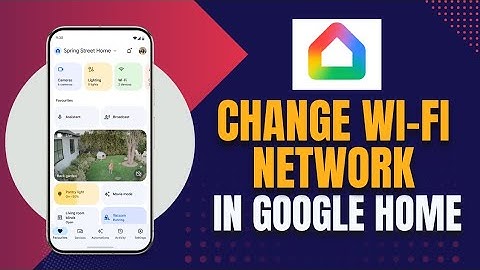 How to Change Wi-Fi Network on Google Home 2025
