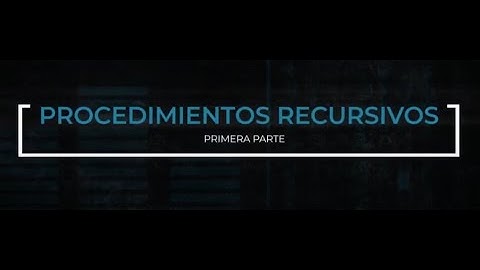 17. Procedimientos recursivos: primera parte