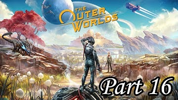PART 16 - EMPTY MAN - The Outer Worlds: Spacer’s Choice Edition Walkthrough Gameplay No Commentary