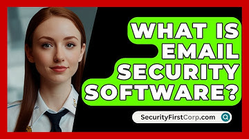 What Is Email Security Software? - SecurityFirstCorp.com
