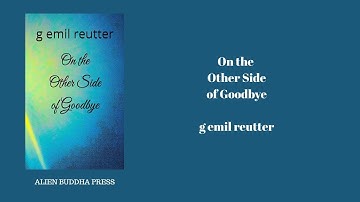 "On the Other Side of Goodbye" by g emil reutter Book Trailer