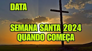 QUANDO É A SEMANA SANTA 2024 QUE DIA COMEÇA SEMANA SANTA QUANDO É A PÁSCOA 2024