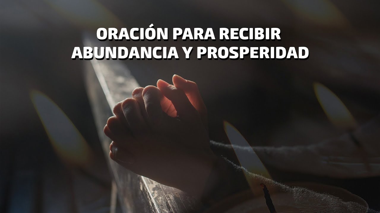 🙏 Oración Para Recibir Abundancia Y Prosperidad - YouTube