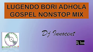 Lugendo Bori Adhola Gospel Nonstop Mix - Dj Innocent ft Dewash256