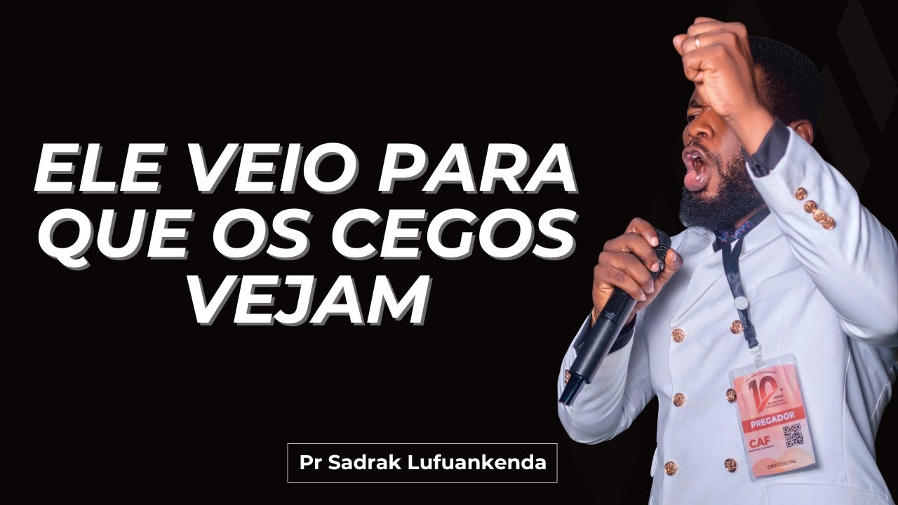 Ele veio para que os Cegos vejam