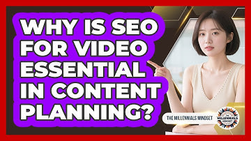 Why Is SEO For Video Essential In Content Planning? - The Millennials Mindset
