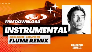Disclosure - You and Me (Flume Remix) | Studio Instrumental [FREE DOWNLOAD] Resimi