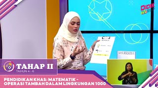 Tahap II (Tahun 4 - 6) | Pendidikan Khas : Matematik - Operasi Tambah Dalam Lingkungan 1000