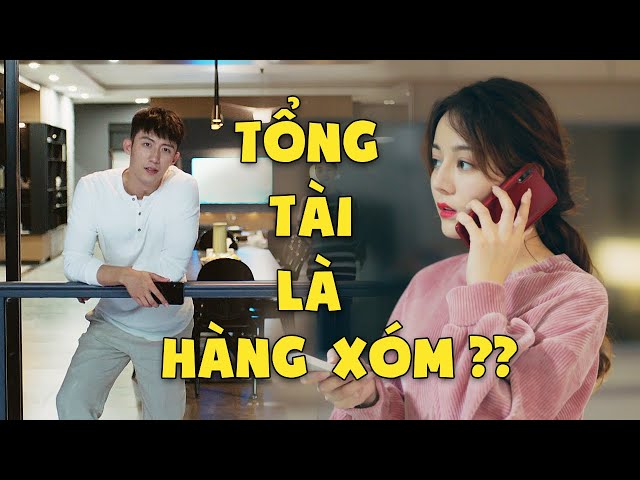 Đỉnh Cao Tán Gái Tổng Tài Mua Luôn Nhà Tặng Em Crush Để Làm Hàng Xóm Với Người Đẹp