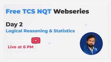 TCS NQT Free Webseries Day 2: Logical Reasoning & Statistics