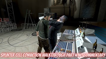 SPLINTER CELL CONVICTION Walkthrough Part 4 No Commentary