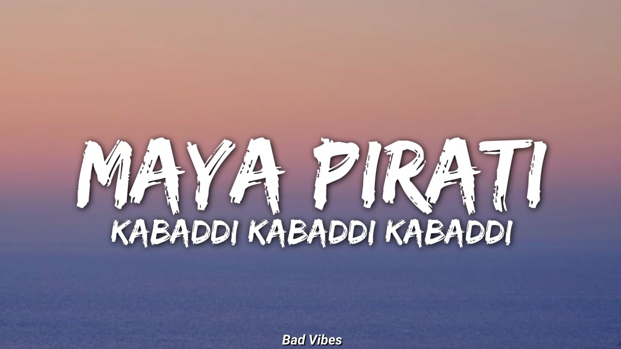 Maya Pirati   Kabaddi Kabaddi Kabaddi movie song lyrics  Dayahang Rai Bad Vibes