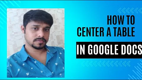 How To Center A Table In Google Docs