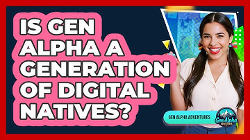 Is Gen Alpha A Generation Of Digital Natives?