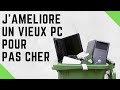 J’AMÉLIORE UN VIEUX PC AVEC UN PETIT BUDGET