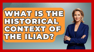 What Is The Historical Context Of The Iliad? - Exploring Ancient Myths