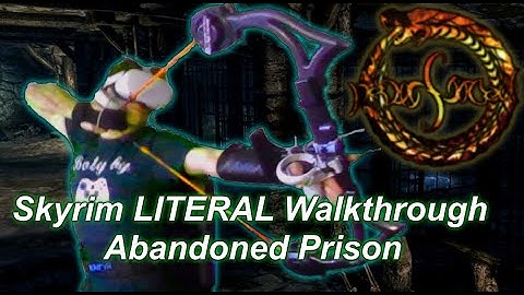 Uncovering the Mystery - Abandoned Prison [Skyrim LITERAL Walkthrough]