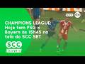 CHAMPIONS LEAGUE: Hoje tem PSG x Bayern às 15h45 na tela do SCC SBT | SCC Esporte