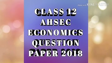 CLASS 12 AHSEC ECONOMICS QUESTION PAPER 2018 ll BY MASUM SOLUTION