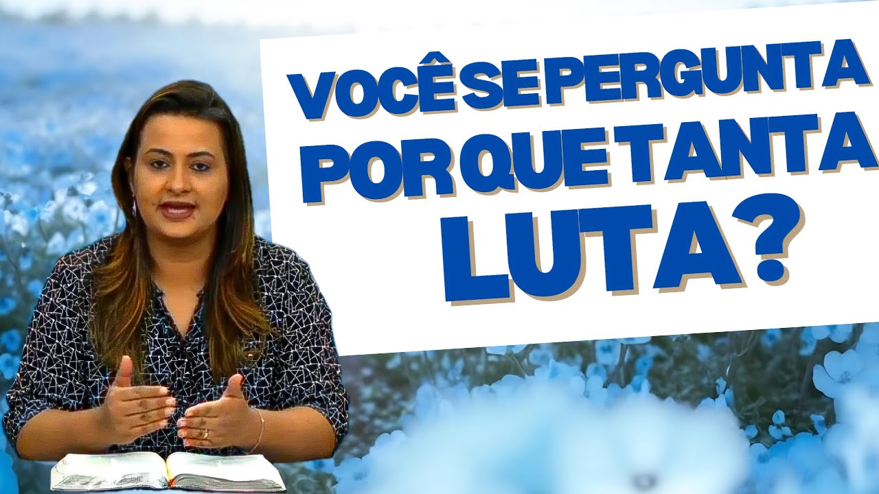 Você Se Pergunta: POR QUE TANTA LUTA? Pastora Yara Oliveira 