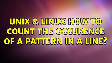 Unix & Linux: How to count the occurence of a pattern in a line? (4 Solutions!!)