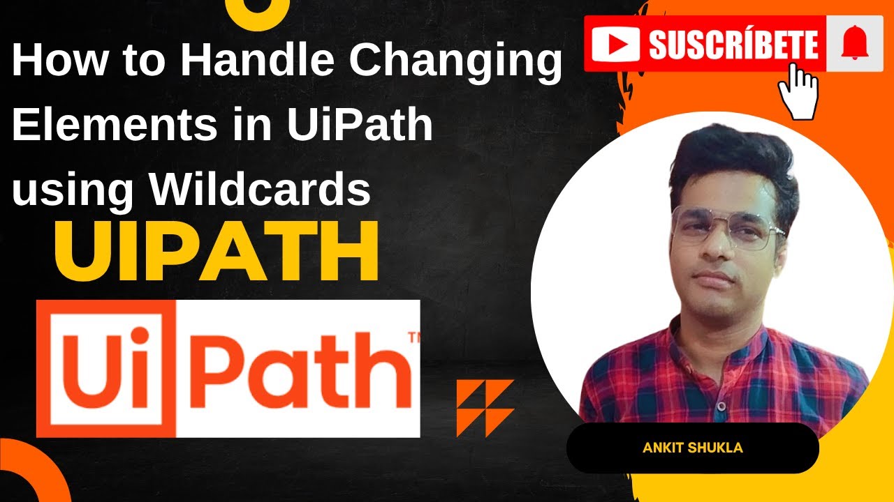How to Handle Changing Elements in UiPath using Wildcards