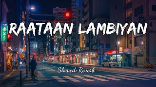 Raataan Lambiyan (Slowed+Reverb) | Jubin Nautiyal \u0026 Asees Kaur | Lofi Song Music Slowed Reverb Lofi