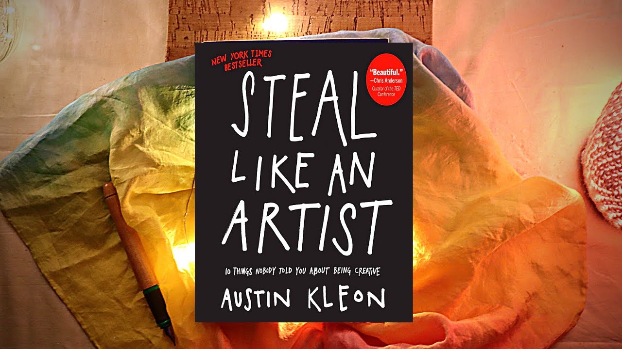 Why you shouldn't worry about being original - Steal Like an Artist by Austin Kleon