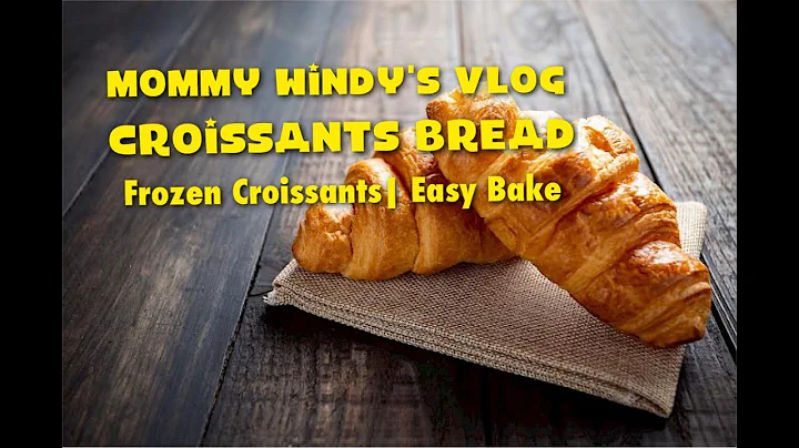 Croissants Bread| Frozen Croissant| Easy Bake| Mommy Windy