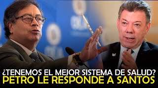 PETRO LE RESPONDIÓ A SANTOS / ¿TENEMOS EL MEJOR SISTEMA DE SALUD?