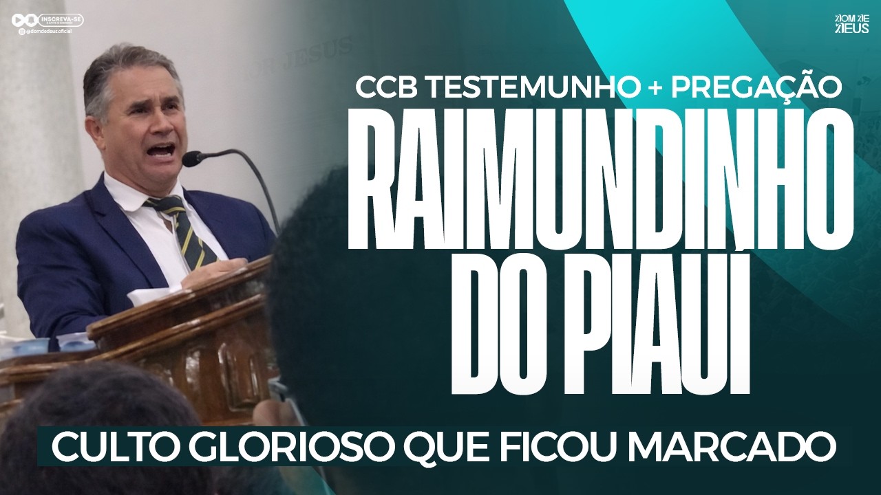 CCB RAIMUNDINHO DO PIAUÍ - TESTEMUNHO + PALAVRA (EM VÍDEO)