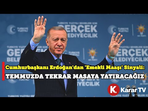 Cumhurbaşkanı Erdoğan'dan 'Emekli Maaşı' Sinyali: Temmuzda Tekrar Masaya Yatıracağız