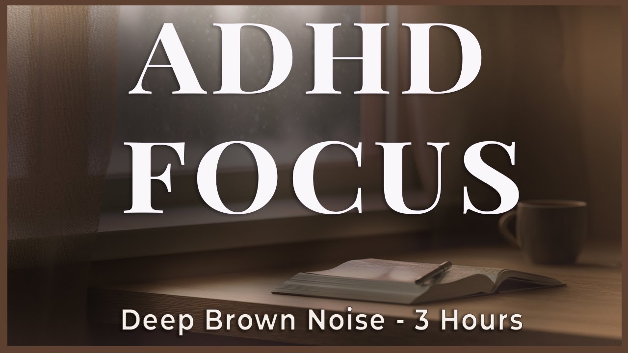 Deep Dark Brown Noise for ADHD Focus | Study, Work & Hyperfocus (3 H ...